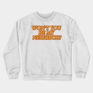 Be my Neighbor Crewneck Sweatshirt